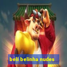 beli belinha nudes